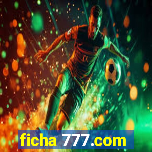 ficha 777.com